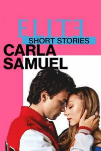 Элита: короткие истории. Карла и Самуэль (2021) смотреть онлайн